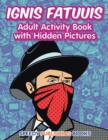 Ignis Fatuuis : Adult Activity Book with Hidden Pictures - Book