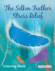 The Silken Feather Stress Relief Coloring Book - Book