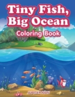 Tiny Fish, Big Ocean Coloring Book - Book