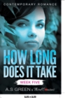 How Long Does It Take - Week Five (Contemporary Romance) - Book