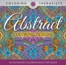 Abstract Coloring Designs : An Advanced Coloring Book for Adults - Book