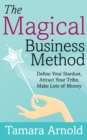 The Magical Business Method : Define Your Stardust, Attract Your Tribe, Make Lots of Money - Book