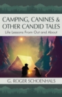 Camping, Canines & Other Candid Tales : Life Lessons from Out and About - Book
