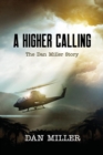 A Higher Calling : The Dan Miller Story - Book