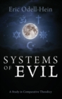 Systems of Evil : A Study in Comparative Theodicy - Book