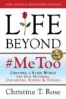 Life Beyond #MeToo : Creating a Safer World for Our Mothers, Daughters, Sisters & Friends - Book