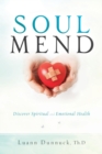 Soul Mend : Discover Spiritual and Emotional Health - Book