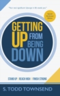 Getting Up from Being Down : Stand Up, Reach High, Finish Strong - Book