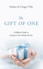 The Gift of One : A Biblical Guide to Living on One Family Income - Book