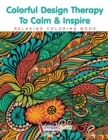 Colorful Design Therapy To Calm & Inspire - Relaxing Coloring Book - Book