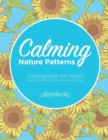 Calming Nature Patterns Coloring Book for Adults - Calming Coloring Nature Patterns Edition - Book