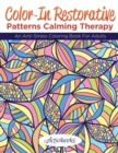 Color-In Restorative Patterns Calming Therapy : An Anti-Stress Coloring Book for Adults - Book