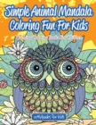 Simple Animal Mandala Coloring Fun For Kids : Calming Coloring Books For Children - Book