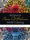 Achieve a Sense of Balance While Coloring : Calming Coloring Books for Adults Hard Cover - Book