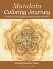 Mandala Coloring Journey : An Art Therapy Coloring Book to Inspire Creativity & De-Stress - Coloring Books for Adults - Book