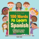 100 Words to Learn in Spanish Children's Learn Spanish Books - Book