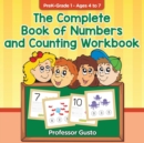 The Complete Book of Numbers and Counting Workbook PreK-Grade 1 - Ages 4 to 7 - Book