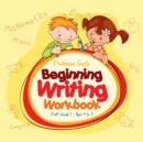 Beginning Writing Workbook PreK-Grade 1 - Ages 4 to 7 - Book