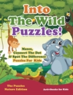 Into The Wild Puzzles! Mazes, Connect The Dot & Spot The Difference Puzzles For Kids - The Puzzles Nature Edition - Book