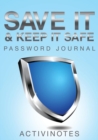 Save It & Keep It Safe Password Journal - Book