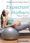 Expectant Mothers Fitness Tracker - Fitness Journal Happy Planner - Book