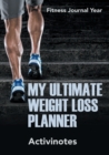 My Ultimate Weight Loss Planner - Fitness Journal Year - Book
