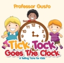 Tick Tock Goes the Clock -A Telling Time Book for Kids - Book
