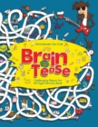 Brain Tease : Challenging Mazes for All Ages Activity Book - Book