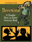 Brrrains! A Zombie How to Draw Activity Book - Book