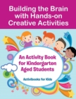 Building the Brain with Hands-on Creative Activities : An Activity Book for Kindergarten Aged Students - Book