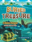 Buried Treasure : A Hidden Pictures Activity Book for Kids - Book