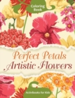 Perfect Petals Artistic Flowers Coloring Book - Book
