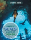 Swimming with Seals : A Marine Life Coloring Book - Book
