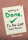 Getting it Done. To Do List Daily Planner - Book