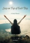 Stay on Top of Each Day. A Daily Planner. - Book