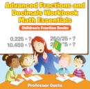 Advanced Fractions and Decimals Workbook Math Essentials : Children's Fraction Books - Book