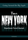 Going Around the Big Apple : You're New York Experience Travel Journal - Book