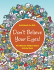 Don't Believe Your Eyes! The Ultimate Hidden Object Activity Book - Book
