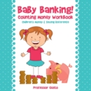 Baby Banking! - Counting Money Workbook : Children's Money & Saving Reference - Book