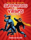 Draw Your Favorite Superheroes and Villains Activity Book - Book
