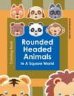 Rounded Headed Animals In A Square World Coloring Book - Book