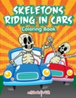 Skeletons Riding in Cars Coloring Book - Book