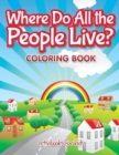 Where Do All the People Live? Coloring Book - Book