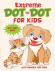 Extreme Dot to Dot for Kids Activity Book - Book