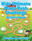 Kids Ultimate Maze Rush Challenge Activity Book - Book