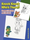 Knock Knock. Who's There? Connect the Dots and Find out! - Book