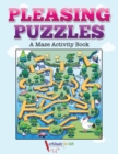 Pleasing Puzzles : A Maze Activity Book - Book