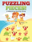 Puzzling Pieces : A Matching Activity Book - Book