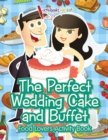 The Perfect Wedding Cake and Buffet : Food Lovers Activity Book - Book