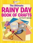 The Ultimate Rainy Day Book of Crafts Activity Book - Book